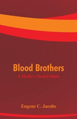 Blood Brothers: A Medic's Sketch Book by Jacobs, Eugene C.