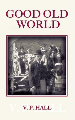 Good Old World by Hall, V. P.