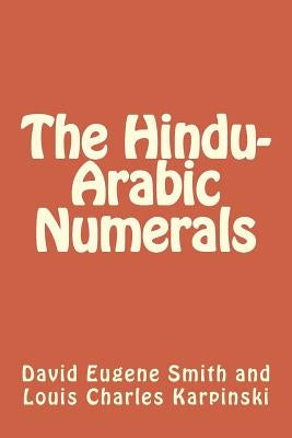 The Hindu-Arabic Numerals by Karpinski, Louis Charles