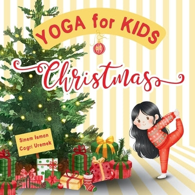 Yoga for Kids at Christmas: Christmas Themed Kids Friendly Beginner Yoga Poses and Breathing Techniques - An Introduction to Yoga for Kids with Vibran by Uremek, Cagri
