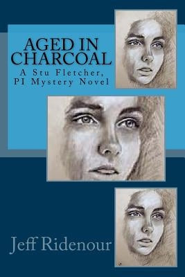 Aged in Charcoal: a Stu Fletcher, PI Mystery Novel by Ridenour, Jeff