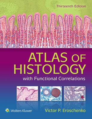 Atlas of Histology with Functional Correlations by Eroschenko, Victor P.