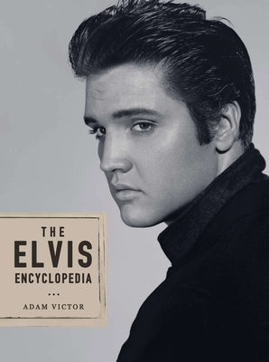The Elvis Encyclopedia by Victor, Adam