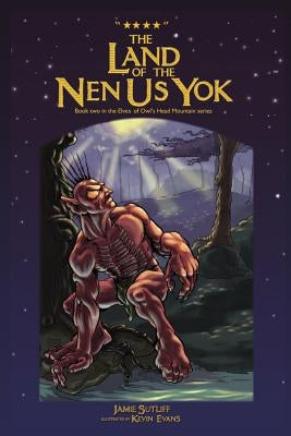 The Land of the Nen Us Yok by Sutliff, Jamie