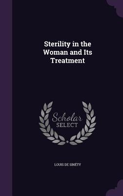 Sterility in the Woman and Its Treatment by de Sinéty, Louis