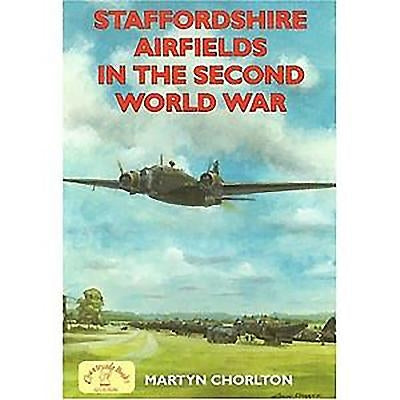 Staffordshire Airfields in the Second World War by Chorlton, Martyn