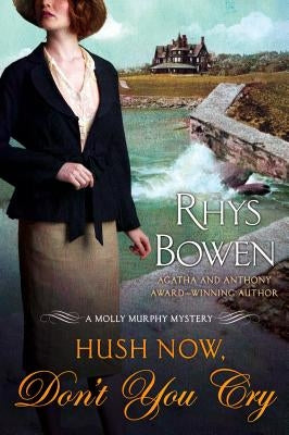 Hush Now, Don't You Cry: A Molly Murphy Mystery by Bowen, Rhys