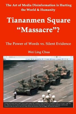Tiananmen Square "Massacre"? The Power of Words vs. Silent Evidence by Chua, Wei Ling