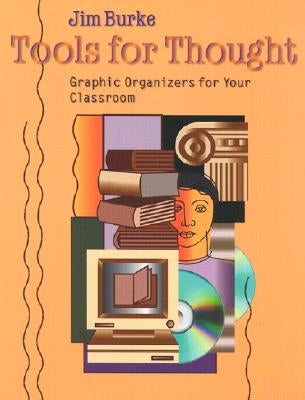 Tools for Thought (Ebook): Graphic Organizers for Your Classroom by Burke, Jim