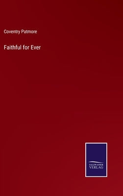 Faithful for Ever by Patmore, Coventry