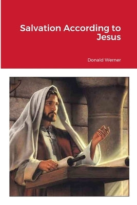 Salvation According to Jesus by Werner, Donald