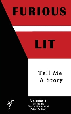 Furious Lit: Tell Me A Story by Atzeni, Samantha