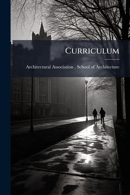 Curriculum by Architectural Association (Great Britain