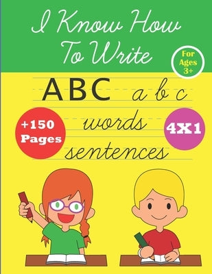 I Know How To Write: ABC alphabet Handwriting workbook for kids for ages 3+, kindergarten or preschool, trace letters, numbers, shapes, col by Teaching, Leonardo