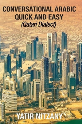 Conversational Arabic Quick and Easy: Qatari Dialect by Nitzany, Yatir