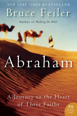Abraham: A Journey to the Heart of Three Faiths by Feiler, Bruce