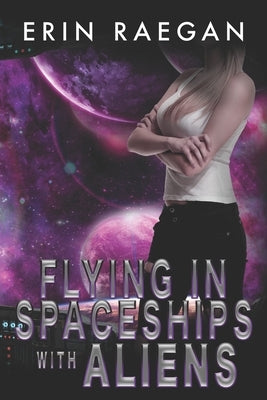 Flying in Spaceships with Aliens by Raegan, Erin