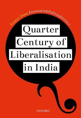 Quarter Century of Liberalization in India: Looking Back and Looking Ahead by 