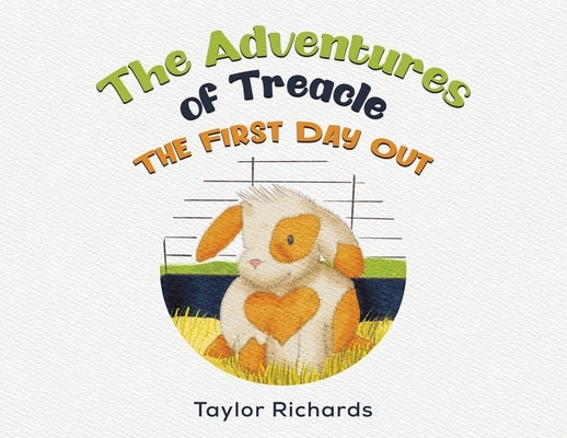 The Adventures of Treacle: The First Day Out by Richards, Taylor