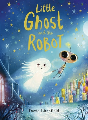 The Little Ghost and the Robot by Litchfield, David