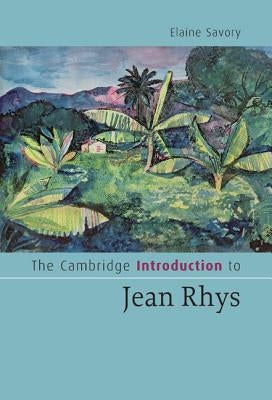 The Cambridge Introduction to Jean Rhys by Savory, Elaine