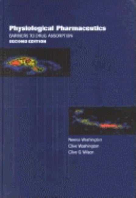 Physiological Pharmaceutics: Barriers to Drug Absorption by Washington, Neena