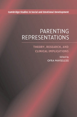 Parenting Representations: Theory, Research, and Clinical Implications by Mayseless, Ofra