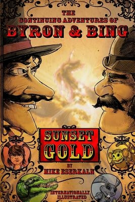 Continuing Adventures of Byron and Bing: Sunset Gold by Eserkaln, Mike