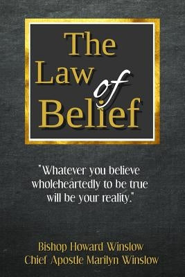 The Law Of Belief by Winslow, Chief Apostle Marilyn F.