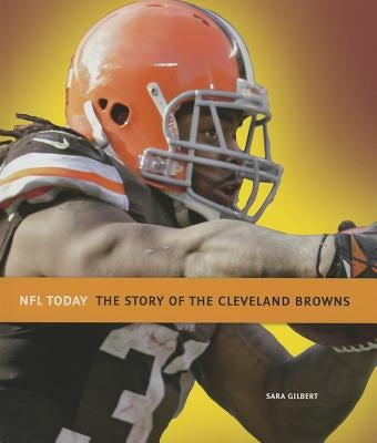 The Story of the Cleveland Browns by Gilbert, Sara