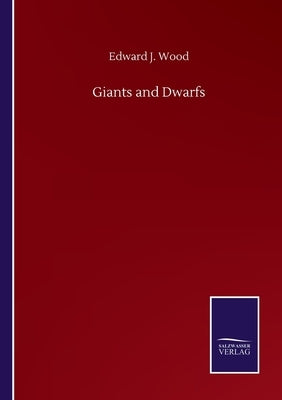 Giants and Dwarfs by Wood, Edward J.