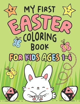 My First Easter Coloring Book: Fun Collection of 25 Large Easter Coloring Pages for Kids Ages 1-4, Toddlers and Kindergarteners, Perfect Easter Baske by Publisher, Cool Toddlers
