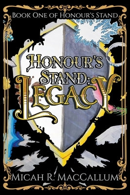 Honour's Stand: Legacy by MacCallum, Micah R.