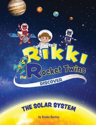 Rikki & The Rocket Twins Discover the Solar System by De La Roche, Adriana Patricia