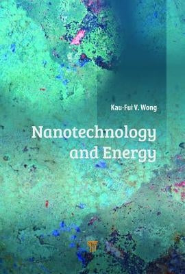 Nanotechnology and Energy by Wong, Kaufui V.