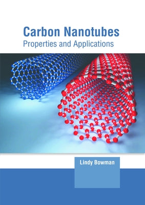 Carbon Nanotubes: Properties and Applications by Bowman, Lindy