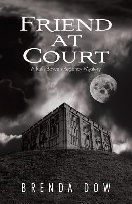 Friend at Court: A Ruth Bowen Regency Mystery by Dow, Brenda