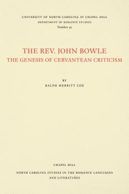 The Rev. John Bowle: The Genesis of Cervantean Criticism by Cox, Ralph Merritt