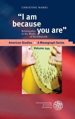 I Am Because You Are: Relationality in the Works of Siri Hustvedt by Marks, Christine