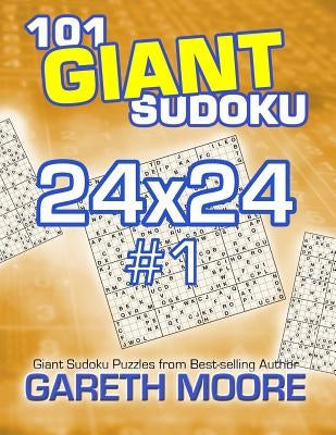 101 Giant Sudoku 24x24 #1 by Moore, Gareth