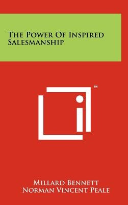 The Power Of Inspired Salesmanship by Bennett, Millard