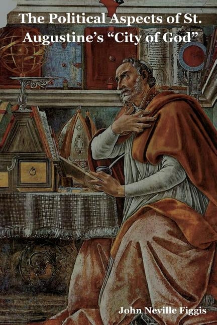 The Political Aspects of St. Augustine's City of God by Figgis, John Neville