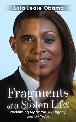 Fragments of a Stolen Life: Reclaiming My Name, My Legacy, and My Truth by Leare Obama, Lata