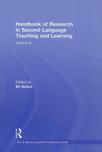 Handbook of Research in Second Language Teaching and Learning, Volume II by Hinkel, Eli