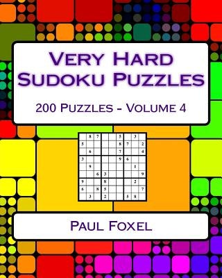 Very Hard Sudoku Puzzles: Volume 4: Very Hard Sudoku Puzzles For Advanced Players by Foxel, Paul