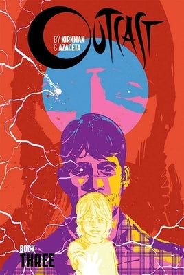 Outcast by Kirkman & Azaceta Book 3 by Kirkman, Robert