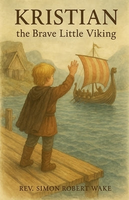 Kristian The Brave Little Viking by Wake, Simon