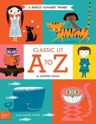 Classic Lit A to Z: A Babylit(r) Alphabet Primer by Adams, Jennifer