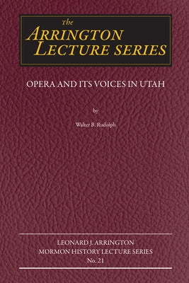 Opera and Its Voices in Utah by Rudolph, Walter