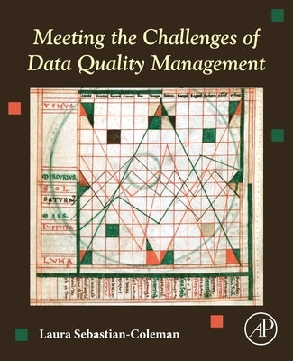 Meeting the Challenges of Data Quality Management by Sebastian-Coleman, Laura